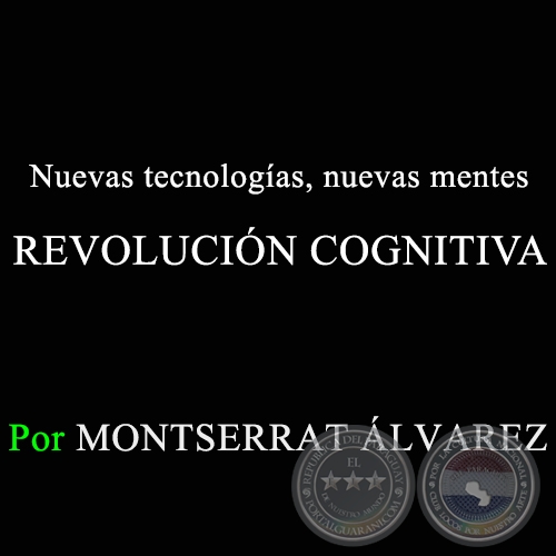 Nuevas tecnologías, nuevas mentes: REVOLUCIÓN COGNITIVA - Por MONTSE ÁLVAREZ - Domingo, 22 de Febrero de 2015